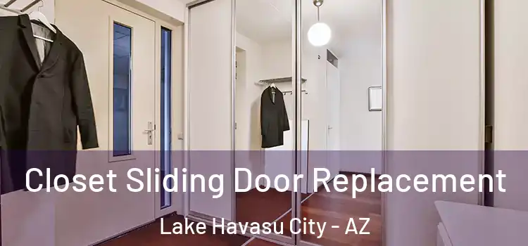 Closet Sliding Door Replacement Lake Havasu City - AZ