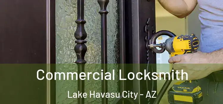 Commercial Locksmith Lake Havasu City - AZ