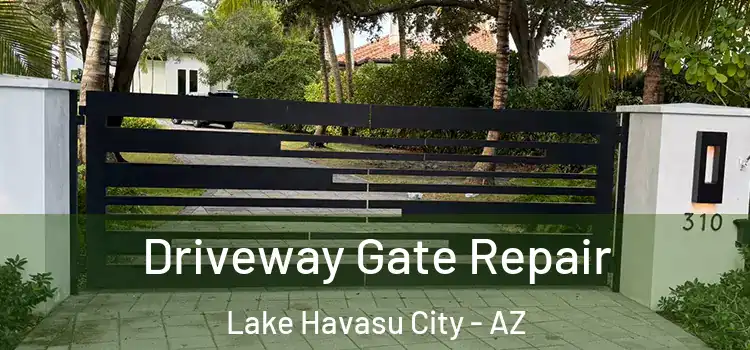  Driveway Gate Repair Lake Havasu City - AZ