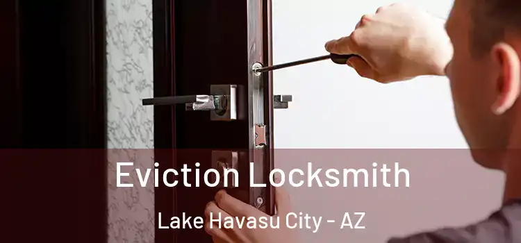  Eviction Locksmith Lake Havasu City - AZ