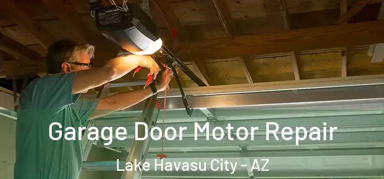  Garage Door Motor Repair Lake Havasu City - AZ