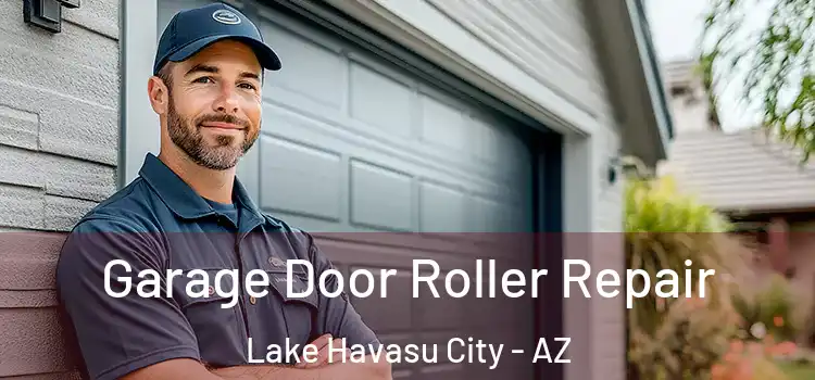  Garage Door Roller Repair Lake Havasu City - AZ
