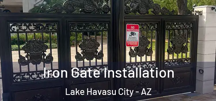  Iron Gate Installation Lake Havasu City - AZ