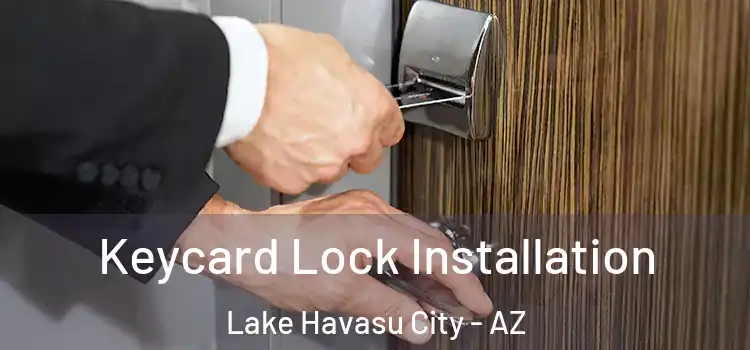 Keycard Lock Installation Lake Havasu City - AZ