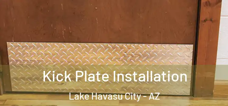 Kick Plate Installation Lake Havasu City - AZ