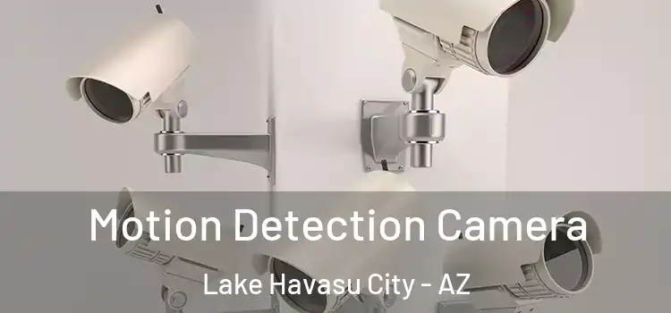  Motion Detection Camera Lake Havasu City - AZ