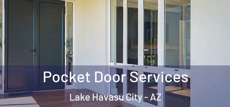  Pocket Door Services Lake Havasu City - AZ