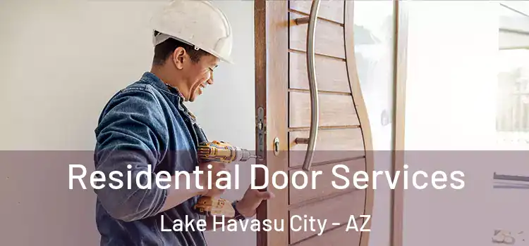 Residential Door Services Lake Havasu City - AZ