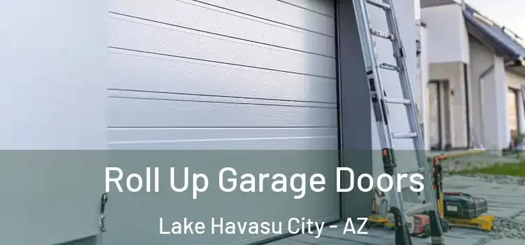  Roll Up Garage Doors Lake Havasu City - AZ