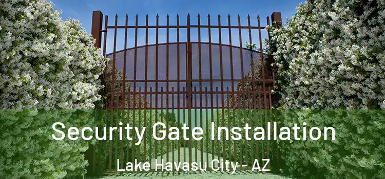  Security Gate Installation Lake Havasu City - AZ