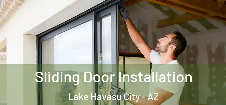 Sliding Door Installation Lake Havasu City - AZ