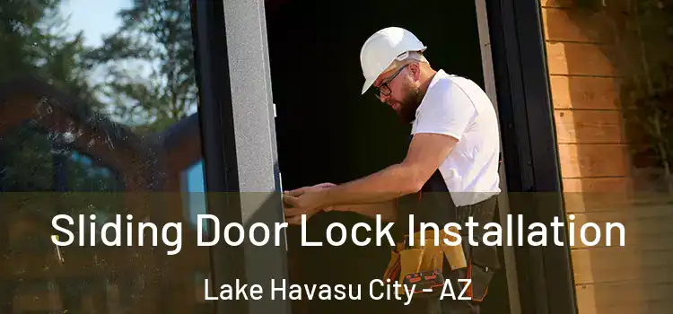  Sliding Door Lock Installation Lake Havasu City - AZ