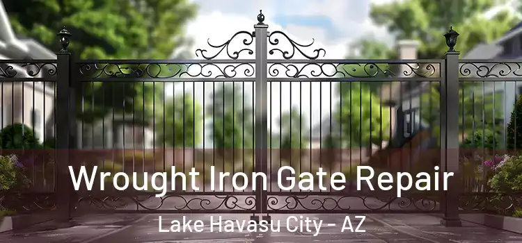  Wrought Iron Gate Repair Lake Havasu City - AZ